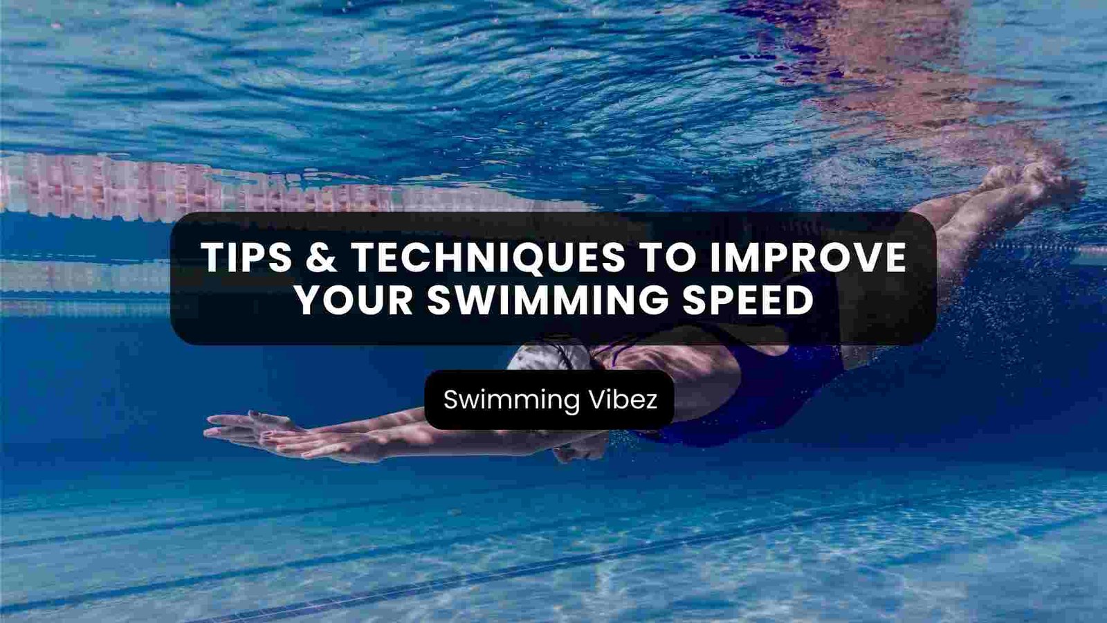 Tips-&-Techniques-To-Improve-Your-Swimming-Speed (1)