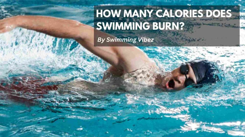 how-many-calories-does-swimming-burn-by-swimming-vibez